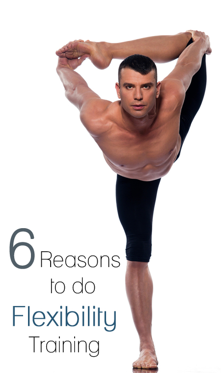 6 Great Reasons to do Flexibility Training