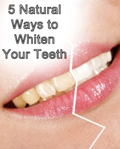Natural ways to whiten your teeth