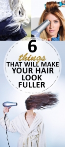 6 Things That Will Make Your Hair Look Fuller